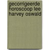 Gecorrigeerde horoscoop Lee Harvey Oswald by Andries H. Cats