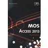 MOS Access 2013 praktijkboek door Anne Timmer-Melis