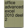 Office Advanced excel 2010 deel 2 door Anne Timmer