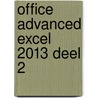 Office Advanced Excel 2013 deel 2 by Anne Timmer
