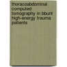 Thoracoabdominal computed tomography in Bbunt high-energy trauma patients door Raoul van Vugt