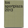 TOS sportplaza 2013 by Ron Wonderen