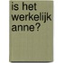 Is het werkelijk Anne?