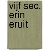 Vijf sec. erin eruit by Magne van den Berg