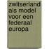 Zwitserland als model voor een federaal Europa