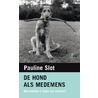 De hond als medemens door Pauline Slot