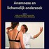 Anamnese en lichamelijk onderzoek