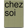 Chez soi door Rob de Leeuw