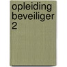 Opleiding beveiliger 2 by Rob van der Lans