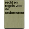 Recht en regels voor de ondernemer by Ovd Educatieve Uitgeverij