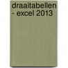 Draaitabellen - Excel 2013 door Johan van de Bunt