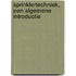Sprinklertechniek, een algemene introductie