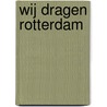 Wij dragen Rotterdam by Mark Boninsegna