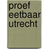 Proef Eetbaar Utrecht door Marijke Orthel