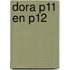 Dora P11 en P12