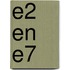 E2 en E7