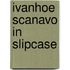Ivanhoe scanavo in slipcase