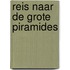 Reis naar de grote piramides