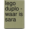 LEGO Duplo - Waar is Sara door Onbekend