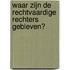 Waar zijn de rechtvaardige rechters gebleven?
