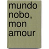 Mundo Nobo, mon amour door C.A. Admiraal
