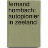 Fernand Hombach: autopionier in Zeeland by Hans Waldeck