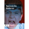 Agressie bij kinderen door Jan van der Ploeg