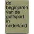 De beginjaren van de golfsport in Nederland