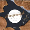 The wonderful world of the stroopwafel by Ulrike Schmidt
