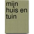 Mijn huis en tuin