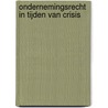 Ondernemingsrecht in tijden van crisis by P. van Schilfgaarde