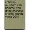 Collectie museum van Bommel van Dam; Collectie Knecht-Drenth Venlo 2014 door Rick Vercauteren