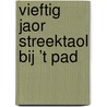 Vieftig jaor streektaol bij ’t pad door Suze Sanders