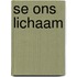 SE Ons lichaam
