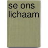 SE Ons lichaam by Unknown