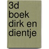 3D boek Dirk en Dientje door Marij Rahder