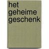 Het geheime geschenk by Gijs Haag