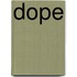 Dope