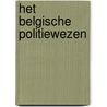 Het Belgische politiewezen door Onbekend
