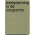 Werkplanning in de zorgsector