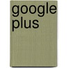 Google plus by Bianca van de Ketterij