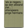 ‘Als je negers op een afstand ziet...’: Otterspeers jonge Hermans door Wim van Binsbergen