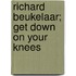 Richard Beukelaar; get down on your knees