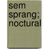 Sem sprang; Noctural
