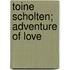 Toine Scholten; Adventure of love