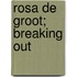 Rosa de Groot; Breaking out