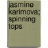 Jasmine Karimova; Spinning tops