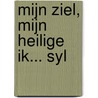 Mijn ziel, mijn heilige ik... Syl door Sylvia van Leeuwen
