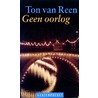 Geen oorlog door Ton van Reen