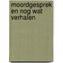 moordgesprek en nog wat verhalen
